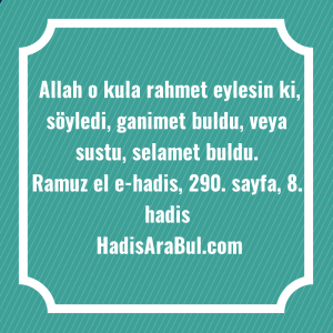   Allah o kula rahmet eylesin ... hadisi şerifi