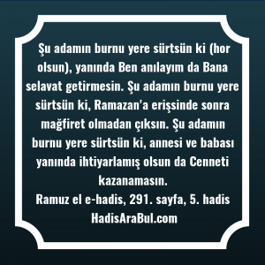   Şu adamın burnu yere sürtsün ... hadisinin tamamı