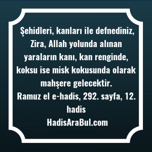   Şehidleri, kanları ile defnediniz, Zira, ... hadisi