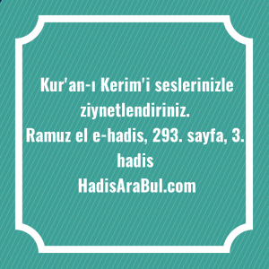   Kur'an-ı Kerim'i seslerinizle ... hadisi şerifi