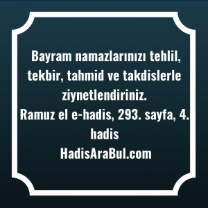   Bayram namazlarınızı tehlil, tekbir, tahmid ... hadisi şerifi