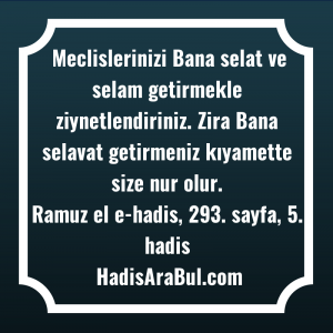   Meclislerinizi Bana selat ve selam ... hadisi şerifi