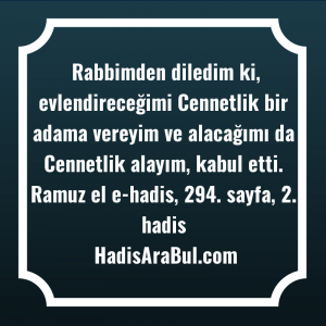   Rabbimden diledim ki, evlendireceğimi Cennetlik ... hadisi şerifi