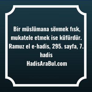   Bir müslümana sövmek fısk, mukatele ... ile başlayan hadis