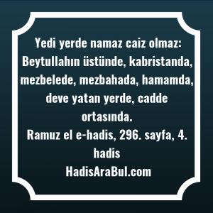   Yedi yerde namaz caiz olmaz: ... hadisinin tamamı