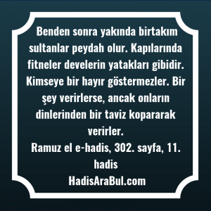   Benden sonra yakında birtakım sultanlar ... hadisi