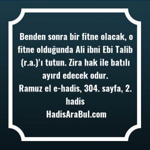   Benden sonra bir fitne olacak, ... ile başlayan hadis