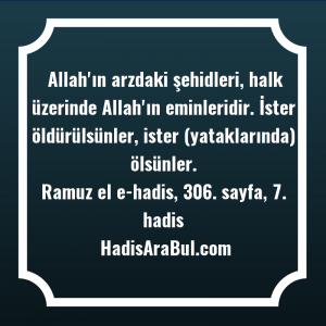   Allah'ın arzdaki şehidleri, halk üzerinde ... ile başlayan hadis