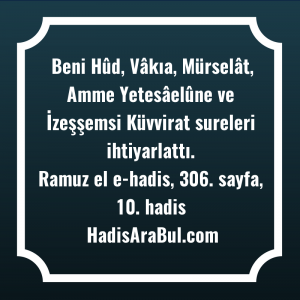   Beni Hûd, Vâkıa, Mürselât, Amme ... hadisi şerifi