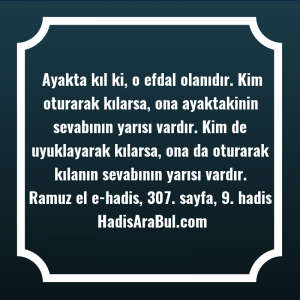   Ayakta kıl ki, o efdal ... hadisi şerifi