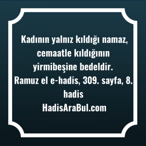   Kadının yalnız kıldığı namaz, cemaatle ... hadisi