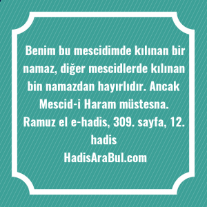   Benim bu mescidimde kılınan bir ... hadisi şerifi