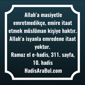   Allah'a masiyetle emretmedikçe, emire itaat ... hadisi şerifi