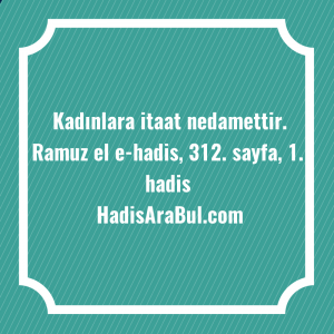   Kadınlara itaat ... ile başlayan hadis