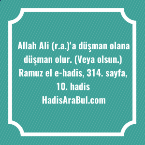   Allah Ali (r.a.)'a düşman olana ... hadisi şerifi