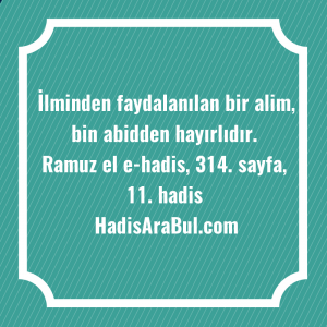   İlminden faydalanılan bir alim, bin ... hadisi şerifi