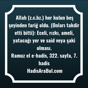   Allah (z.c.hz.) her kulun beş ... ile başlayan hadis