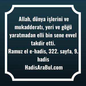   Allah, dünya işlerini ve mukadderatı, ... hadisinin tamamı