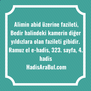   Alimin abid üzerine fazileti, Bedir ... hadisinin tamamı