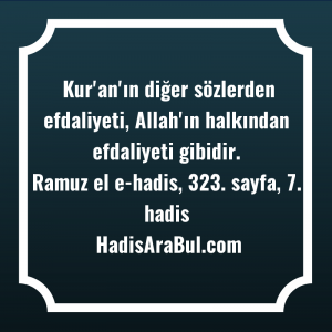   Kur'an'ın diğer sözlerden efdaliyeti, Allah'ın ... hadisi şerifi