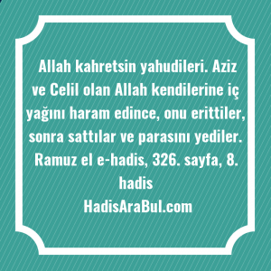   Allah kahretsin yahudileri. Aziz ve ... ile başlayan hadis