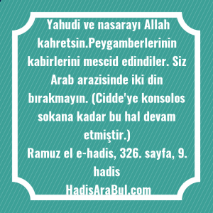   Yahudi ve nasarayı Allah kahretsin.Peygamberlerinin ... hadisi