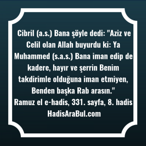   Cibril (a.s.) Bana şöyle dedi: ... hadisinin tamamı