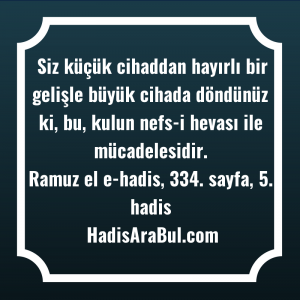   Siz küçük cihaddan hayırlı bir ... ile başlayan hadis