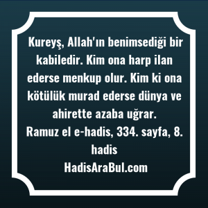   Kureyş, Allah'ın benimsediği bir kabiledir. ... hadisi