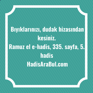   Bıyıklarınızı, dudak hizasından ... ile başlayan hadis