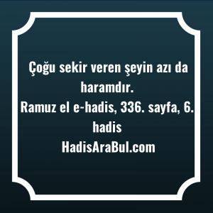   Çoğu sekir veren şeyin azı ... hadisi şerifi