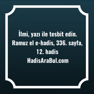   İlmi, yazı ile tesbit ... ile başlayan hadis