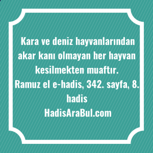   Kara ve deniz hayvanlarından akar ... hadisinin tamamı