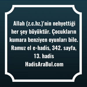   Allah (z.c.hz.)'nin nehyettiği her şey ... hadisi şerifi