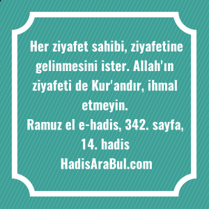   Her ziyafet sahibi, ziyafetine gelinmesini ... hadisi