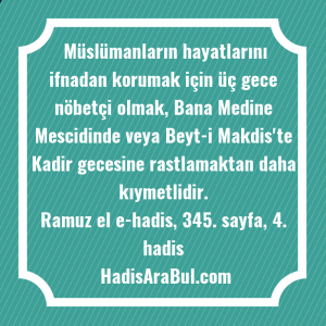   Müslümanların hayatlarını ifnadan korumak için ... ile başlayan hadis