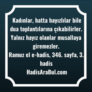   Kadınlar, hatta hayızlılar bile dua ... hadisi