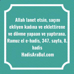   Allah lanet etsin, saçını ekliyen ... hadisi