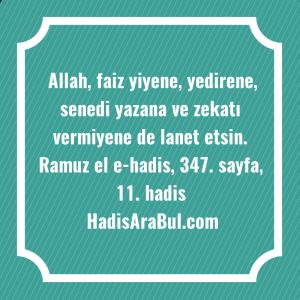   Allah, faiz yiyene, yedirene, senedi ... hadisinin tamamı