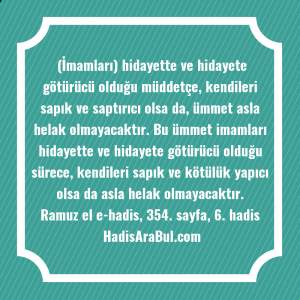   (İmamları) hidayette ve hidayete götürücü ... hadisinin tamamı