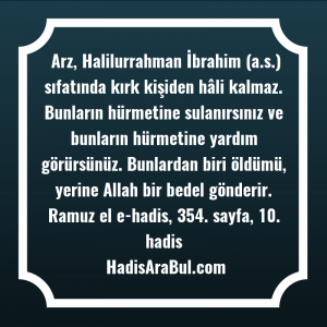   Arz, Halilurrahman İbrahim (a.s.) sıfatında ... ile başlayan hadis