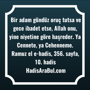   Bir adam gündüz oruç tutsa ... ile başlayan hadis