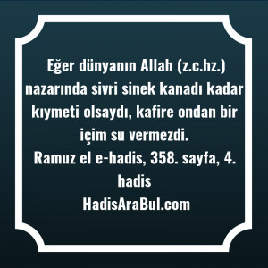   Eğer dünyanın Allah (z.c.hz.) nazarında ... ile başlayan hadis