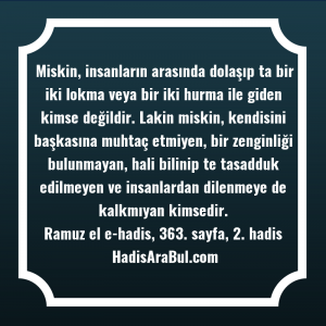   Miskin, insanların arasında dolaşıp ta ... hadisi