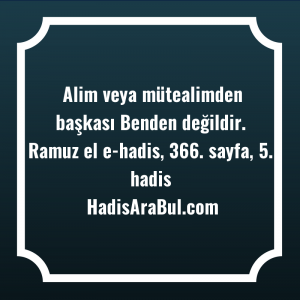   Alim veya mütealimden başkası Benden ... hadisinin tamamı