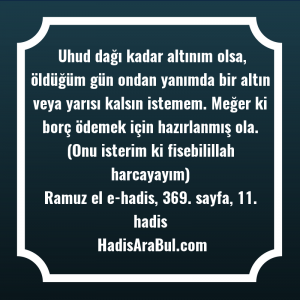   Uhud dağı kadar altınım olsa, ... hadisinin tamamı