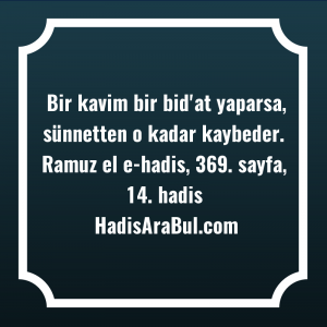   Bir kavim bir bid'at yaparsa, ... hadisi