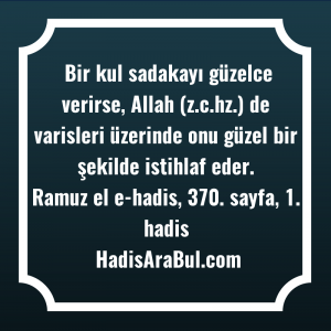   Bir kul sadakayı güzelce verirse, ... hadisi şerifi