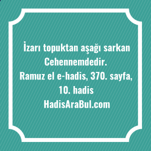   İzarı topuktan aşağı sarkan ... hadisinin tamamı
