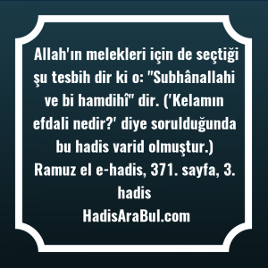   Allah'ın melekleri için de seçtiği ... ile başlayan hadis